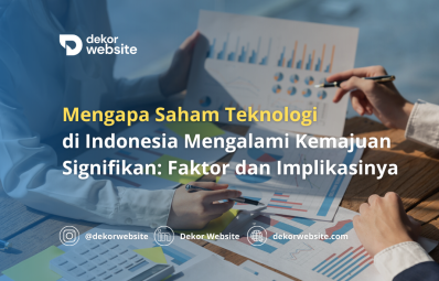 Mengapa Saham Teknologi di Indonesia Mengalami Kebangkitan Signifikan: Faktor dan Implikasinya