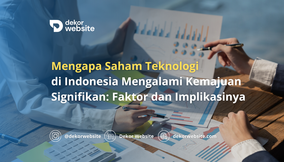 Mengapa Saham Teknologi di Indonesia Mengalami Kebangkitan Signifikan: Faktor dan Implikasinya