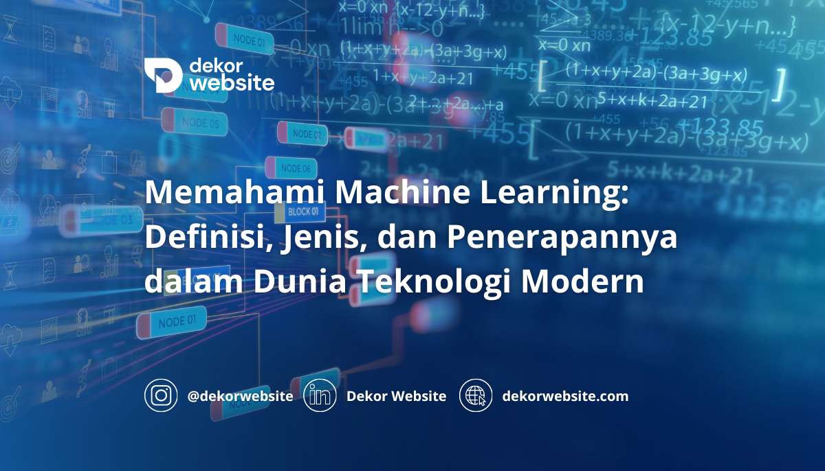 Memahami Machine Learning: Definisi, Jenis, dan Penerapannya dalam Dunia Teknologi Modern