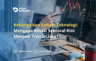 Kebangkitan Saham Teknologi: Mengapa Rotasi Sektoral Kini Menjadi Tren Utama?