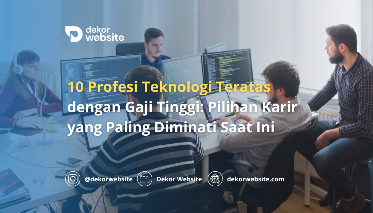 10 Profesi Teknologi Teratas dengan Gaji Tinggi: Pilihan Karir yang Paling Diminati Saat Ini