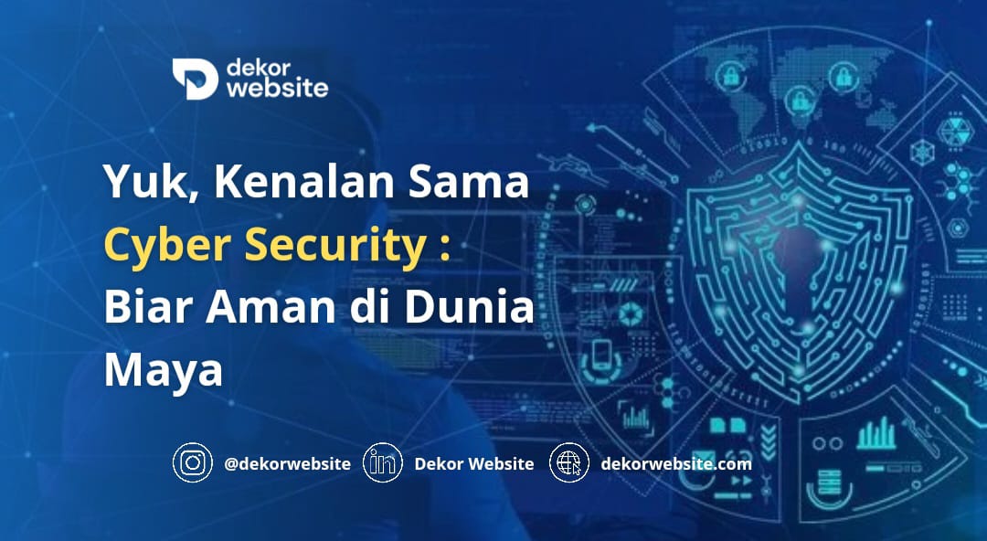 Yuk, Kenalan Sama Cyber Security: Biar Aman di Dunia Maya