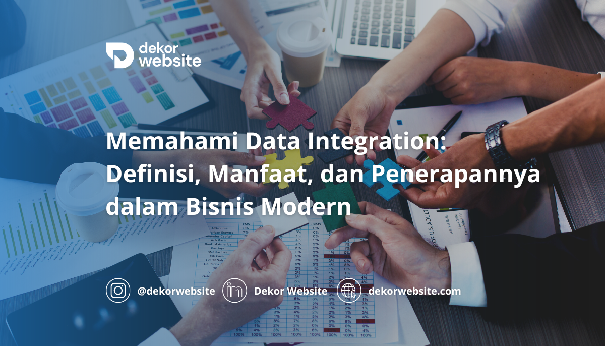 Memahami Data Integration: Definisi, Manfaat, dan Penerapannya dalam Bisnis Modern