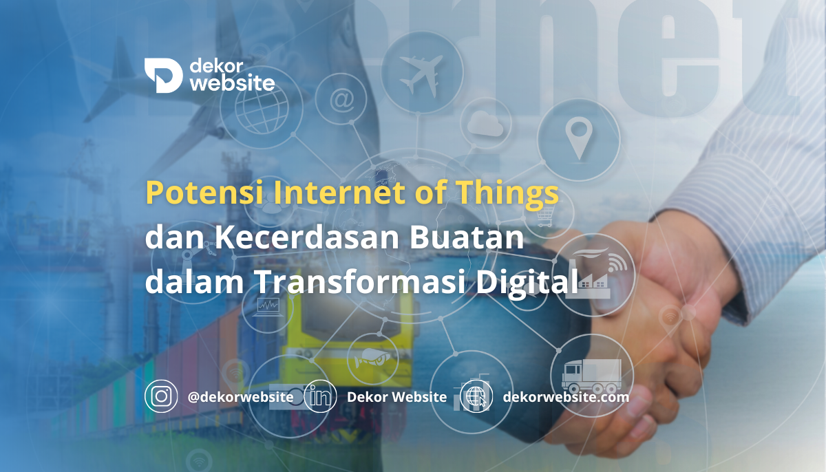 Menggali Potensi Internet of Things dan Kecerdasan Buatan dalam Transformasi Digital