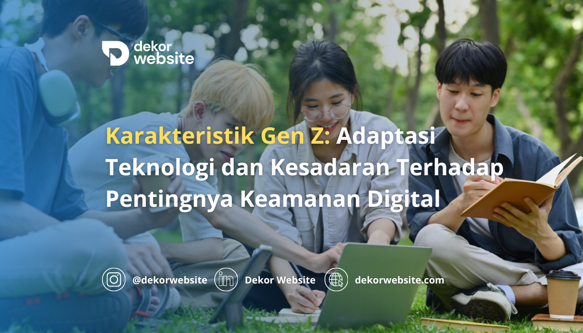 Karakteristik Gen Z: Adaptasi Teknologi dan Kesadaran Terhadap Pentingnya Keamanan Digital