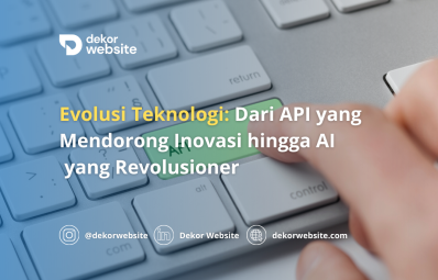 Evolusi Teknologi: Dari API yang Mendorong Inovasi hingga Kecerdasan Buatan yang Revolusioner