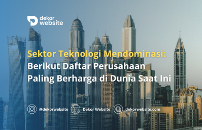 Sektor Teknologi Memimpin: Daftar Perusahaan Paling Berharga di Dunia Saat Ini