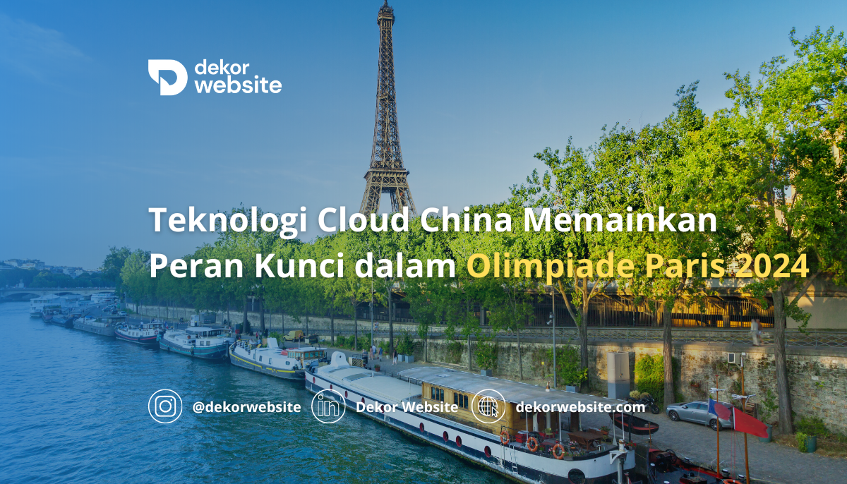 Teknologi Cloud China Memainkan Peran Kunci dalam Olimpiade Paris 2024: Inovasi dan Implikasinya