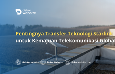 Pentingnya Transfer Teknologi Starlink untuk Kemajuan Telekomunikasi Global