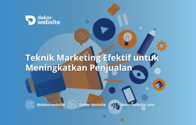 Teknik Marketing Efektif untuk Meningkatkan Penjualan