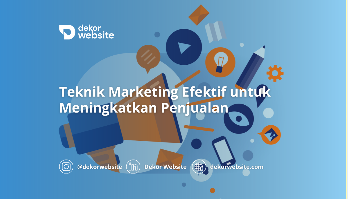 Teknik Marketing Efektif untuk Meningkatkan Penjualan