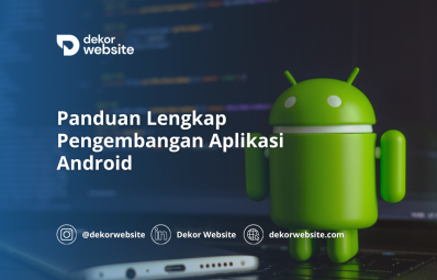 Panduan Lengkap dan Terperinci untuk Mengembangkan Aplikasi Android