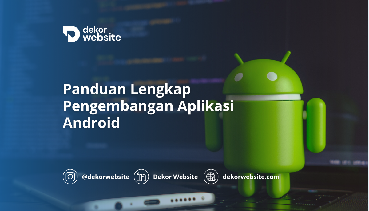 Panduan Lengkap dan Terperinci untuk Mengembangkan Aplikasi Android