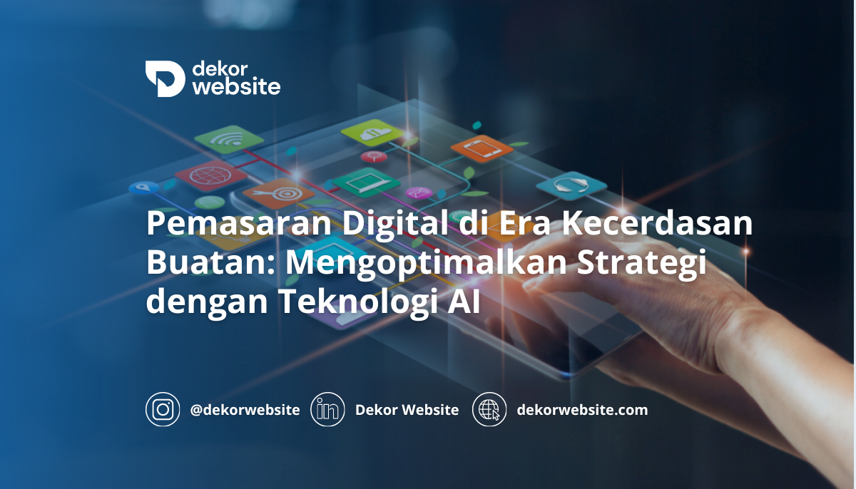 Pemasaran Digital di Era Kecerdasan Buatan: Mengoptimalkan Strategi dengan Teknologi AI