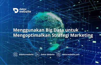 Menggunakan Big Data untuk Mengoptimalkan Strategi Marketing