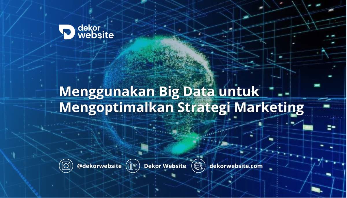 Menggunakan Big Data untuk Mengoptimalkan Strategi Marketing