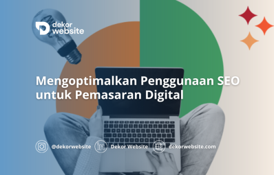 Mengoptimalkan Penggunaan SEO untuk Pemasaran Digital