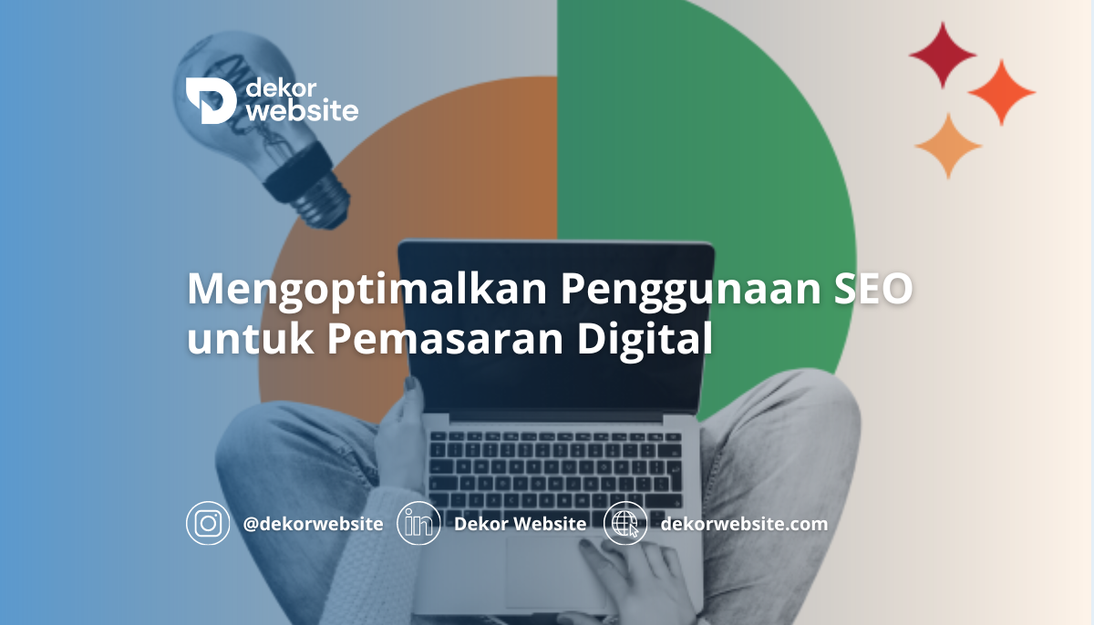 Mengoptimalkan Penggunaan SEO untuk Pemasaran Digital