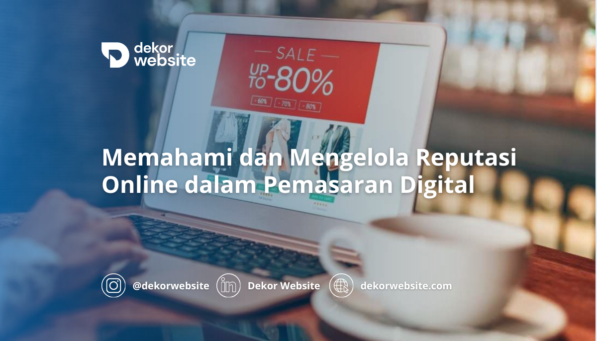 Memahami dan Mengelola Reputasi Online dalam Pemasaran Digital