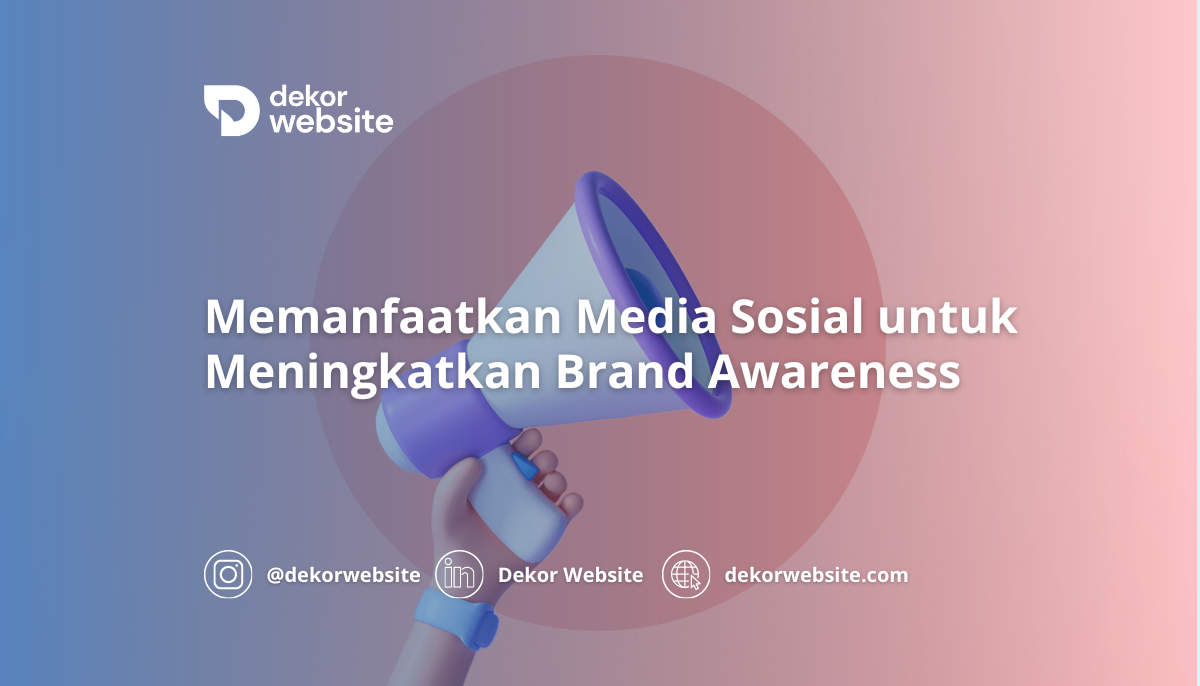 Memanfaatkan Media Sosial untuk Meningkatkan Brand Awareness