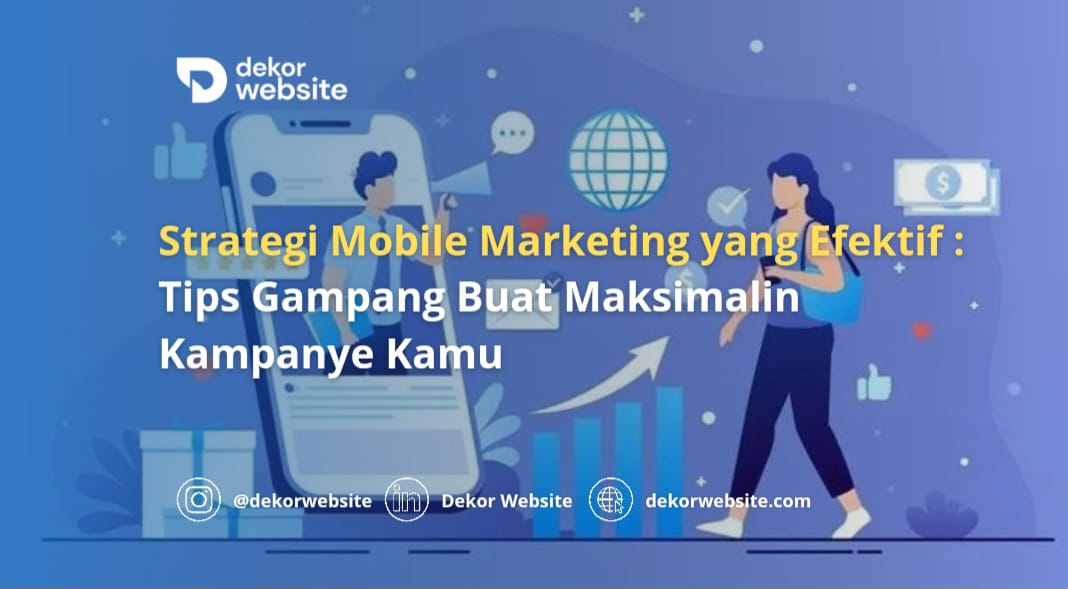 Strategi Mobile Marketing yang Efektif: Tips Gampang Buat Maksimalin Kampanye Kamu