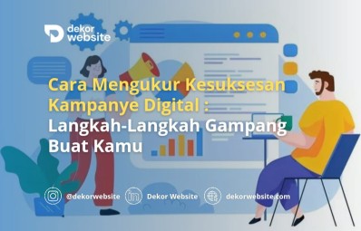 Cara Mengukur Kesuksesan Kampanye Digital: Langkah-Langkah Gampang Buat Kamu