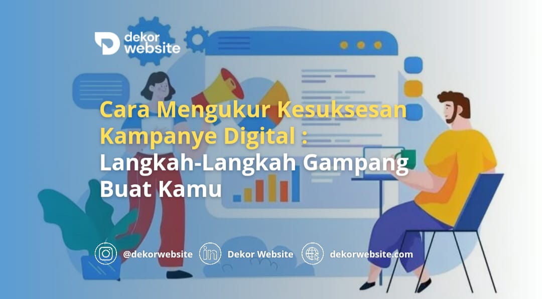 Cara Mengukur Kesuksesan Kampanye Digital: Langkah-Langkah Gampang Buat Kamu