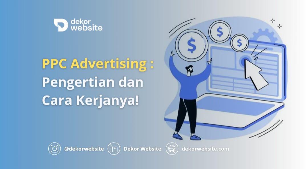 PPC Advertising: Pengertian, Cara Kerja, dan Strategi Efektif untuk Meningkatkan Hasil Iklan