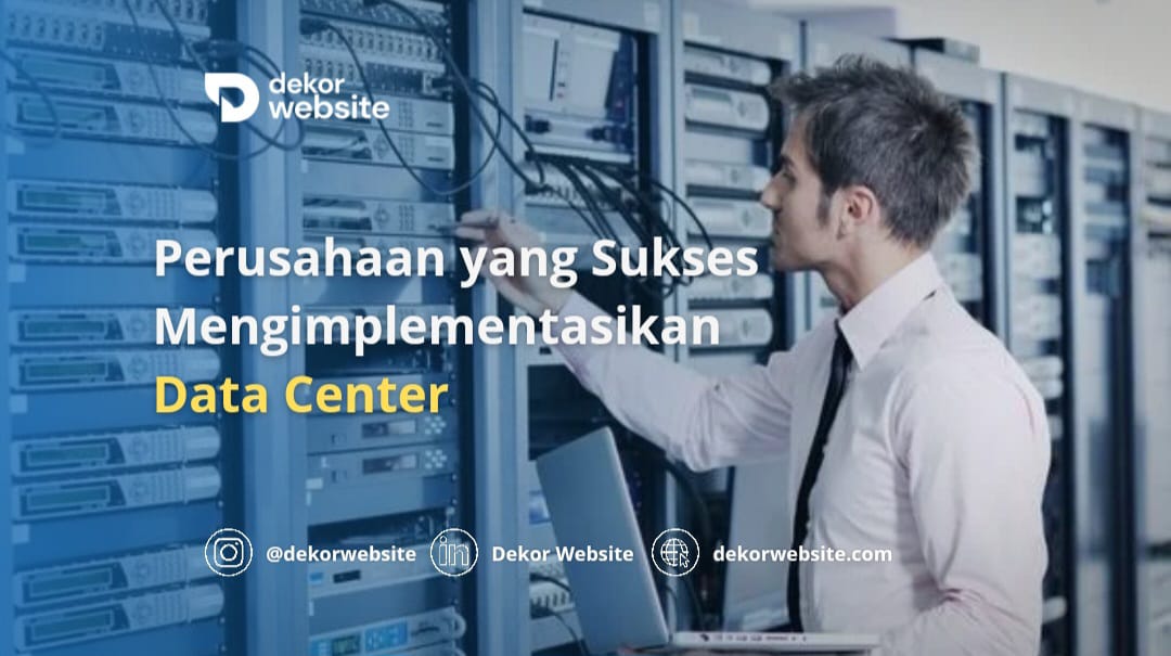 Perusahaan yang Sukses Mengimplementasikan Data Center