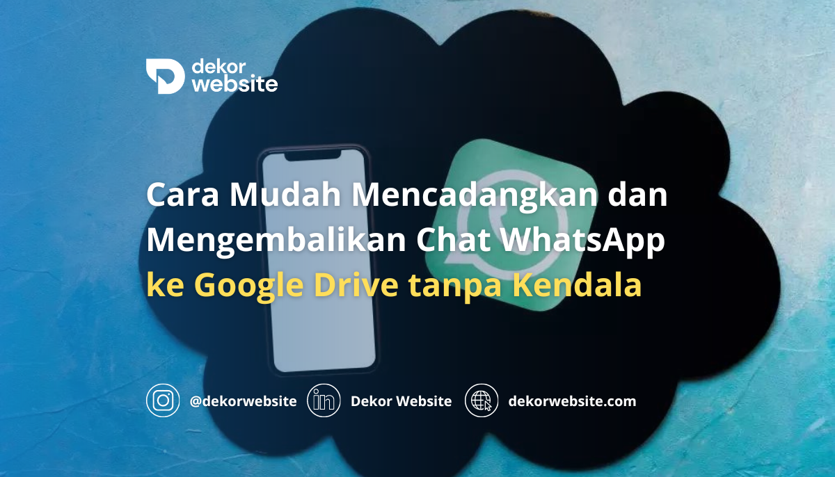 Cara Mudah Mencadangkan dan Mengembalikan Chat WhatsApp ke Google Drive