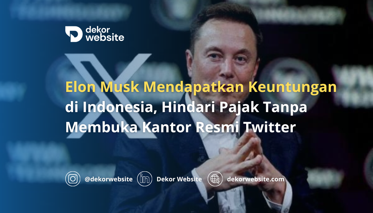 Elon Musk Seeks Profit in Indonesia While Avoiding Taxes Without Opening an Official Twitter Office