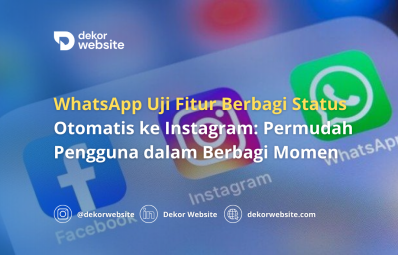 WhatsApp Uji Fitur Berbagi Status ke Instagram: Permudah Pengguna dalam Berbagi Momen