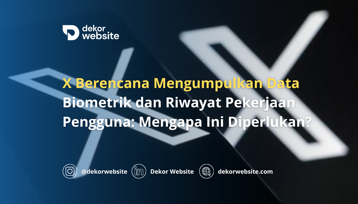 Platform X Berencana Kumpulkan Data Biometrik dan Riwayat Pekerjaan Pengguna