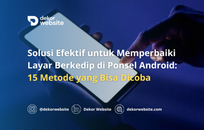 Solusi Efektif untuk Memperbaiki Layar Berkedip di Smartphone Android: 15 Metode yang Bisa Dicoba