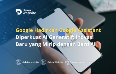 Google Hadirkan Google Assistant Diperkuat AI Generatif yang Mirip dengan Bard