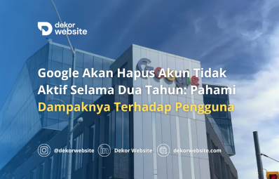 Google Akan Hapus Akun Tidak Aktif Selama 2 Tahun: Apa Dampaknya Bagi Pengguna?