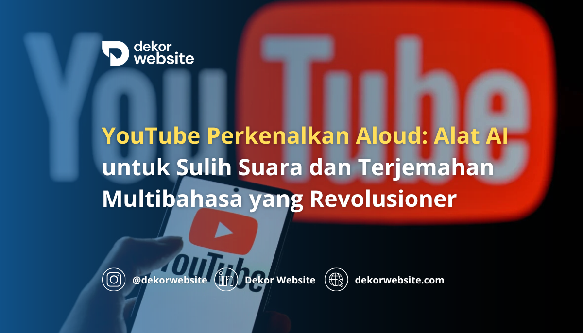 YouTube Perkenalkan Aloud: Alat AI untuk Sulih Suara dan Terjemahan Multibahasa