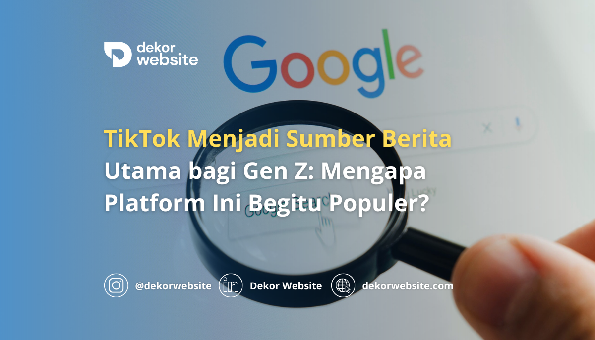 TikTok Menjadi Sumber Berita Utama bagi Gen Z: Mengapa Platform Ini Begitu Populer?