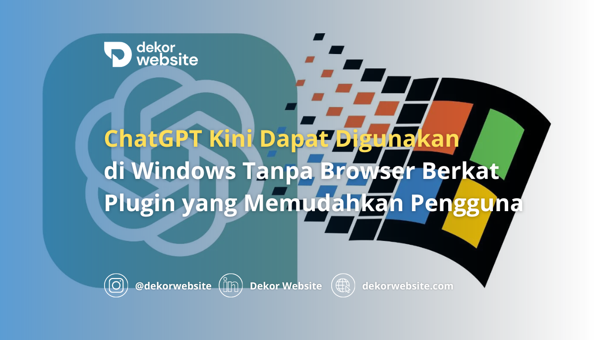 ChatGPT Kini Dapat Digunakan di Windows Tanpa Browser Berkat Plugin Inovatif