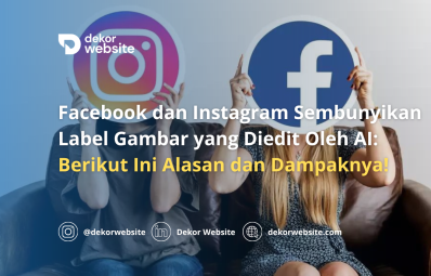 Facebook dan Instagram Sembunyikan Label Gambar yang Diedit AI: Inilah Alasan dan Dampaknya!