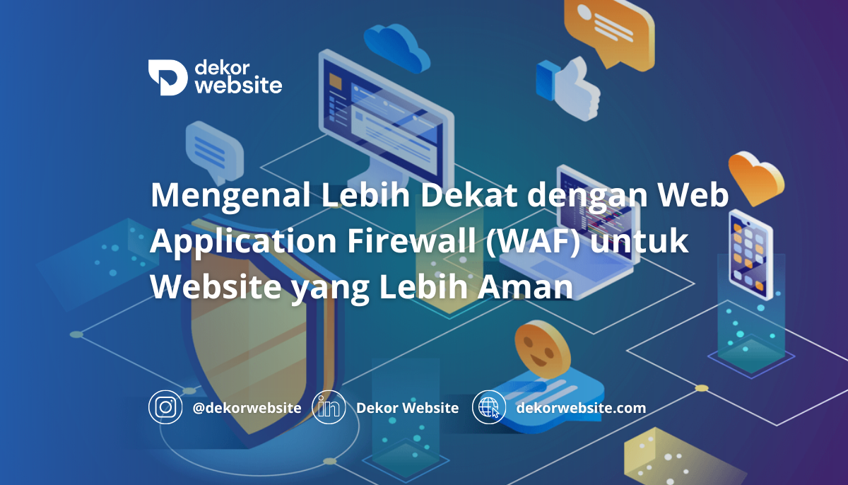 Mengenal Lebih Dekat dengan Web Application Firewall (WAF) untuk Website yang Lebih Aman