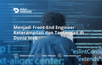 Menjadi Front-End Engineer: Keterampilan dan Tantangan di Dunia Web