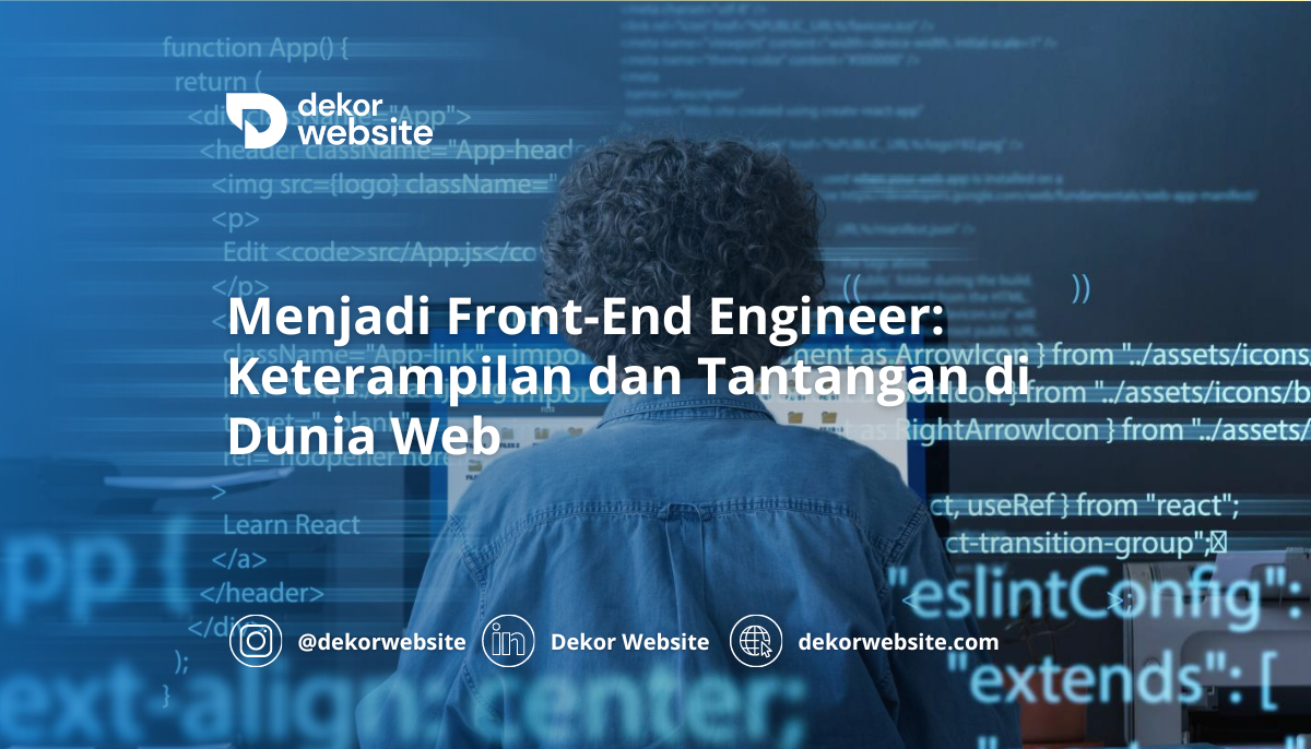 Menjadi Front-End Engineer: Keterampilan dan Tantangan di Dunia Web