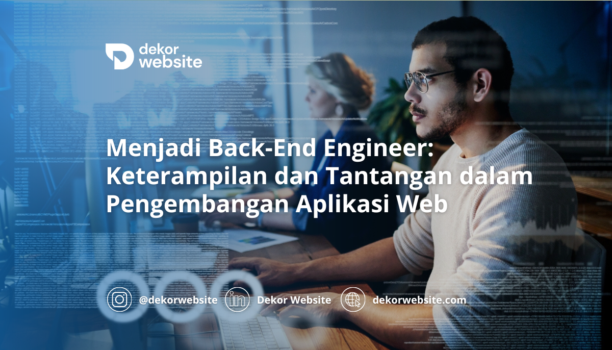 Menjadi Back-End Engineer: Keterampilan dan Tantangan dalam Pengembangan Aplikasi Web