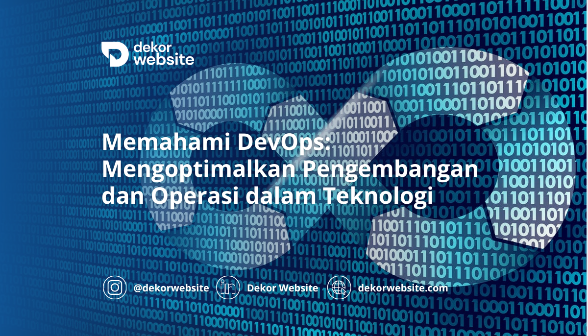 Memahami DevOps: Mengoptimalkan Pengembangan dan Operasi dalam Teknologi