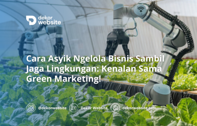 Cara Asyik Ngelola Bisnis Sambil Jaga Lingkungan: Kenalan Sama Green Marketing!