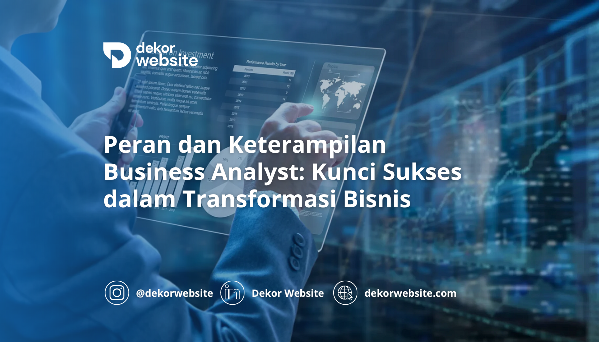 Peran dan Keterampilan Business Analyst: Kunci Sukses dalam Transformasi Bisnis