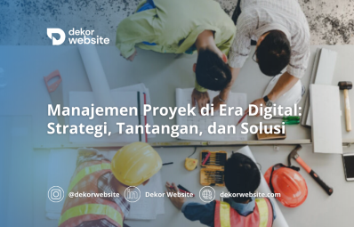 Manajemen Proyek di Era Digital: Strategi, Tantangan, dan Solusi