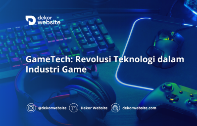 GameTech: Pengembangan dan Revolusi Teknologi dalam Industri Game