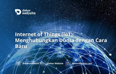 Internet of Things (IoT): Menghubungkan Dunia dengan Cara Baru